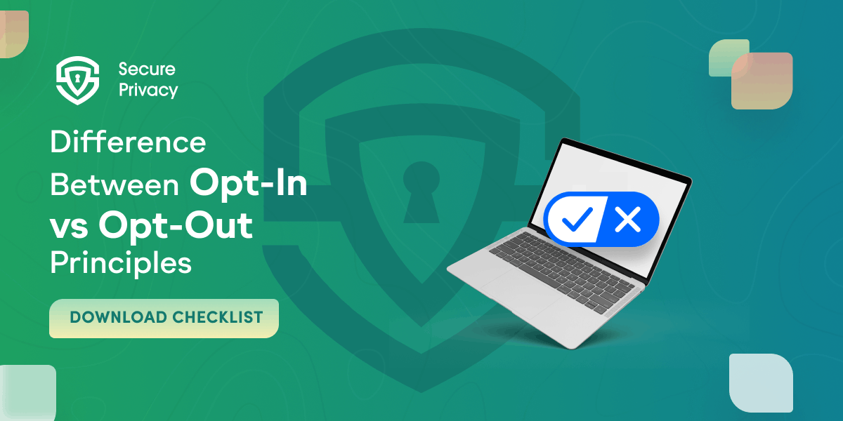 Opt-In vs Opt-Out | Navigating Data Privacy Principles in 2024