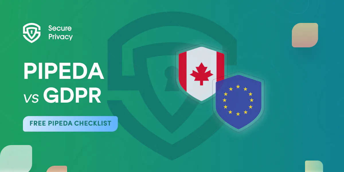 PIPEDA vs GDPR: Key Similarities and Differences Between Canada Personal Information Protection and Electronic Documents Act and EU General Data Protection Regulation