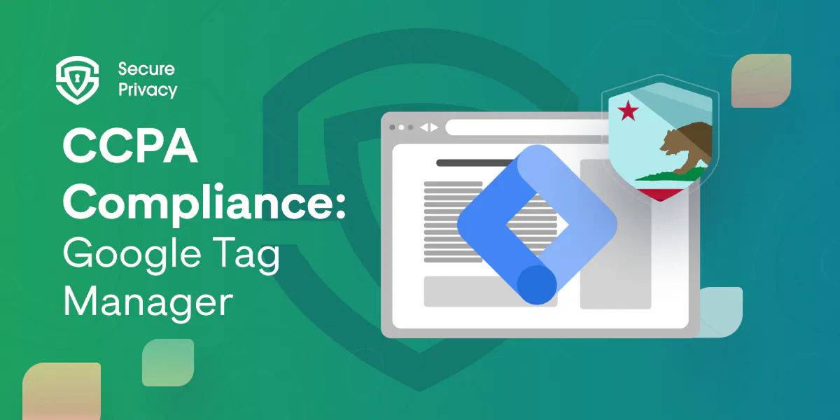 CCPA Compliance within Google Tag Manager: A Comprehensive Overview