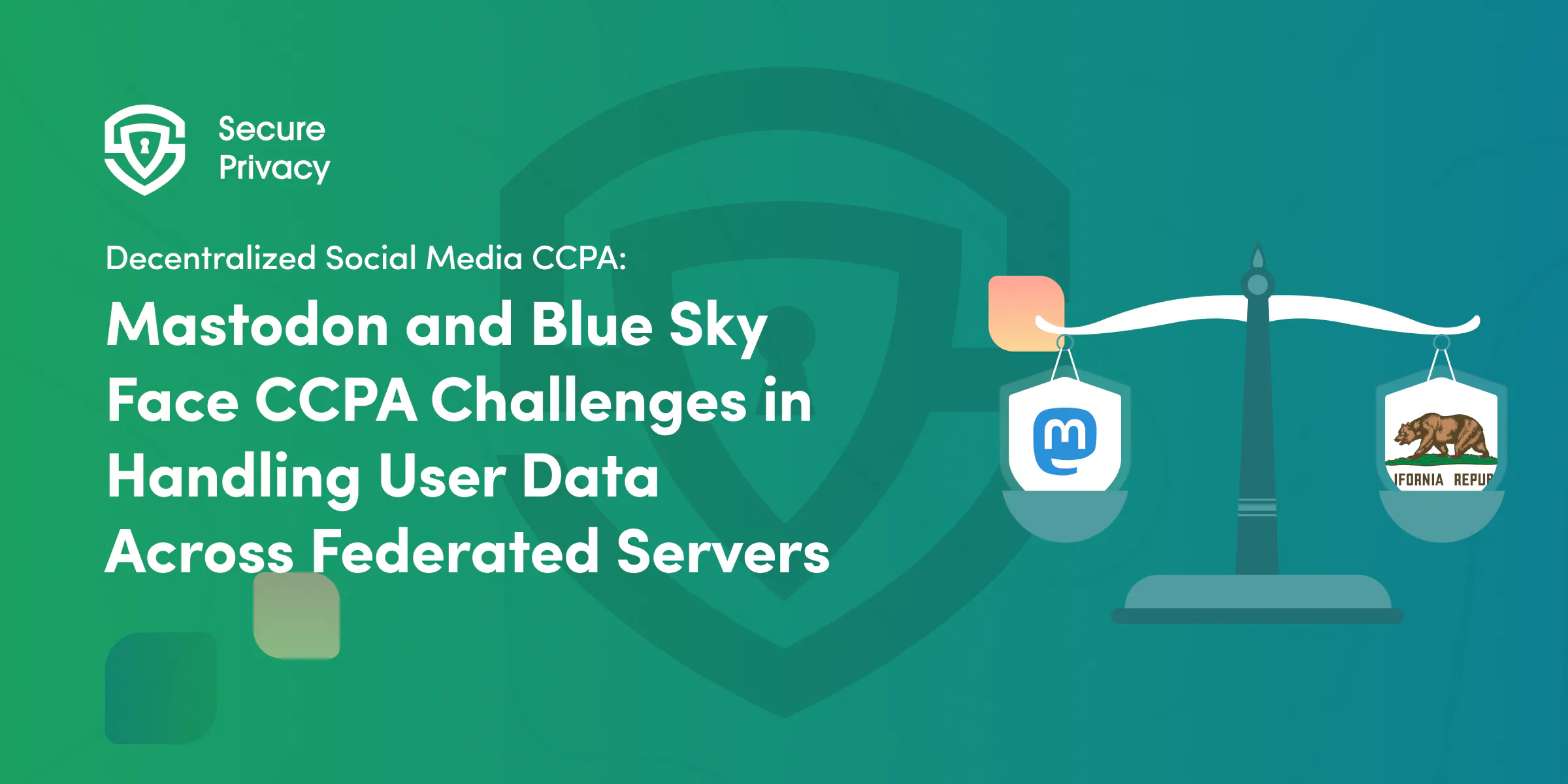 Decentralized Social Media and CCPA Compliance: Navigating Privacy Regulations in Federated Environments