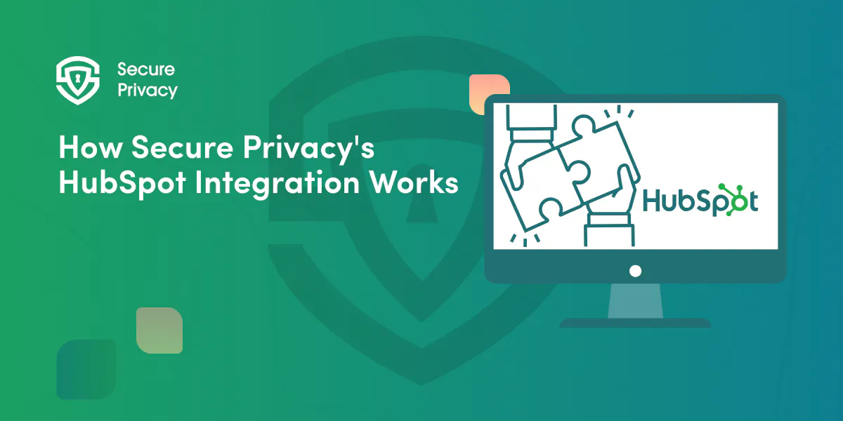 Cookie Compliance Made Simple: How Secure Privacy's HubSpot Integration Works