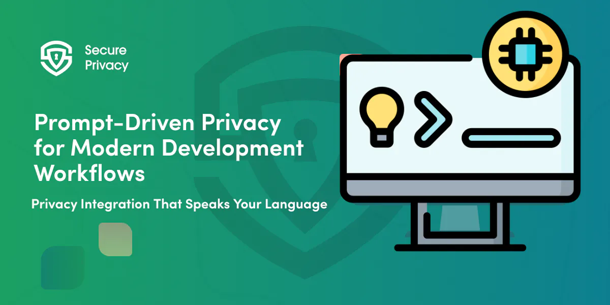 Prompt-Driven Privacy for Modern Development Workflows