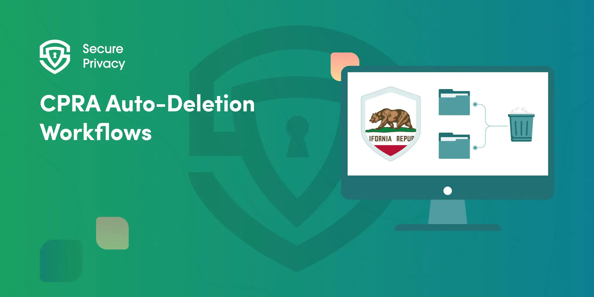 CPRA's Auto-Delete Mandate: Building Systems That Purge Data Before It Becomes a Liability