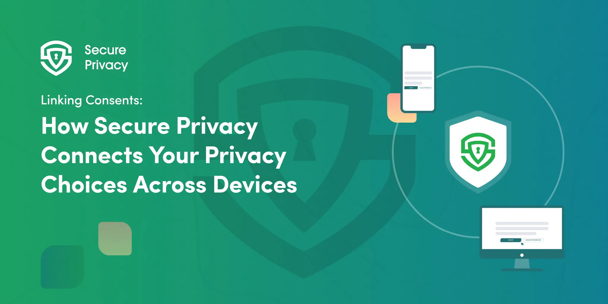 Linking Consents: How Secure Privacy Connects Your Privacy Choices Across Devices