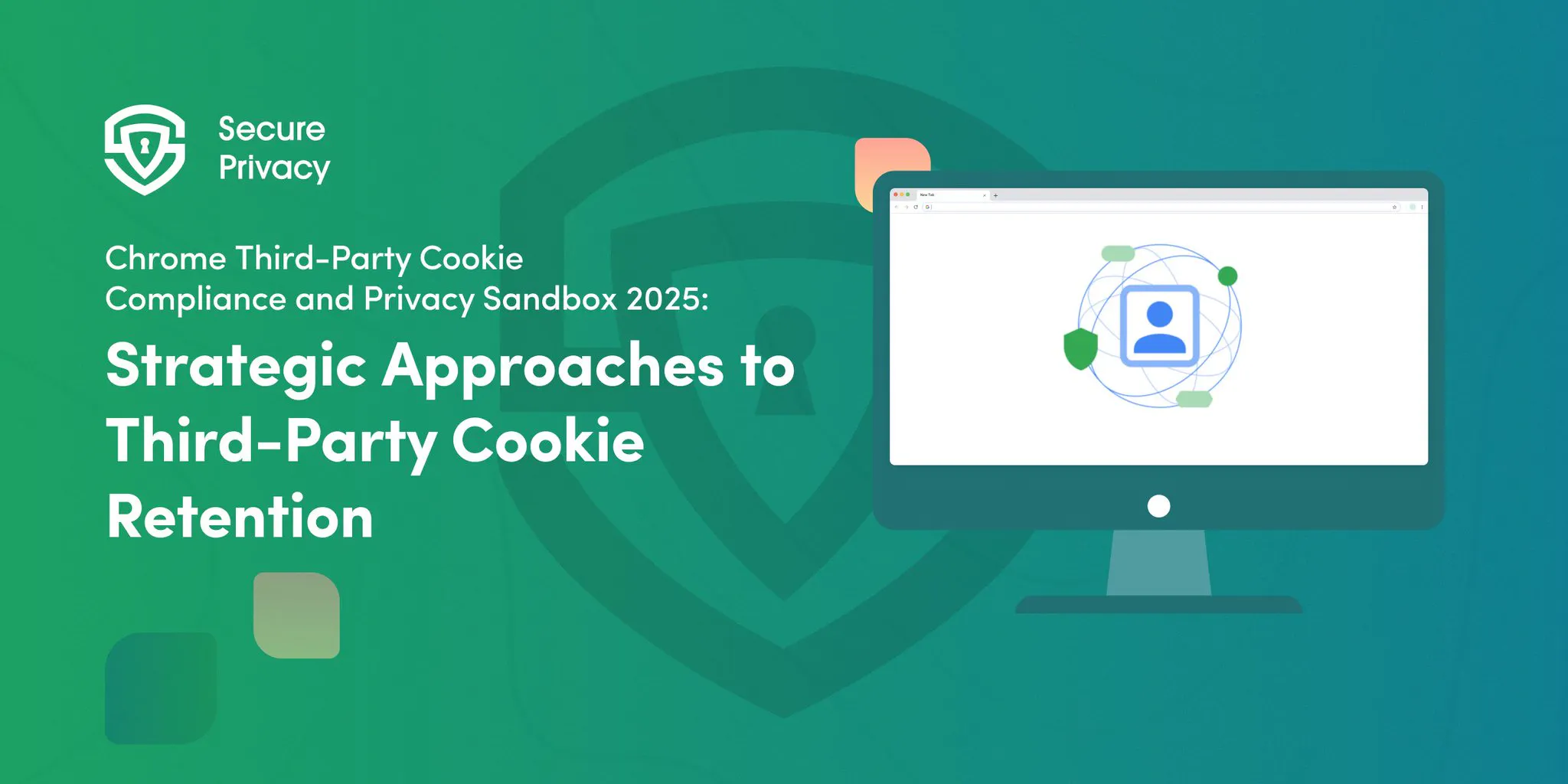 Chrome Third-Party Cookie Compliance and Privacy Sandbox 2025: Strategic Approaches to Third-Party Cookie Retention