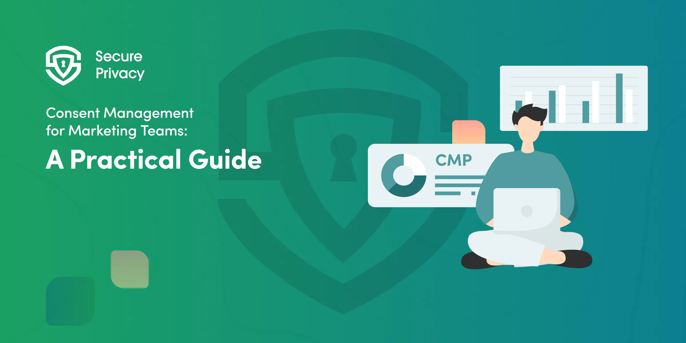 The Practical Guide to Consent Management for Marketing Teams