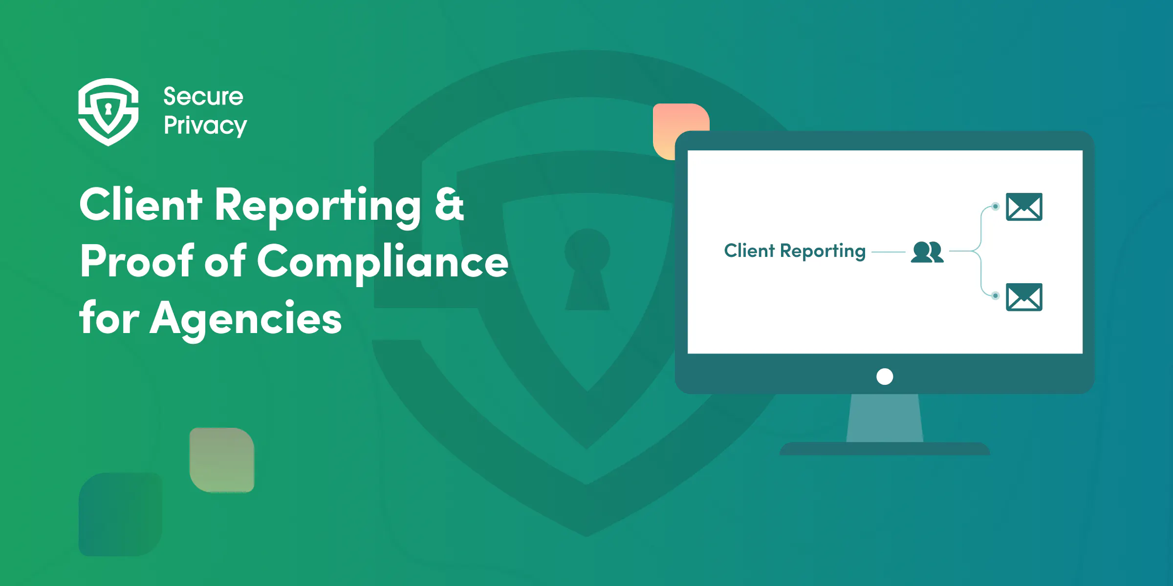 Client Reporting Privacy Compliance: Comprehensive Solutions for Agencies and Service Providers