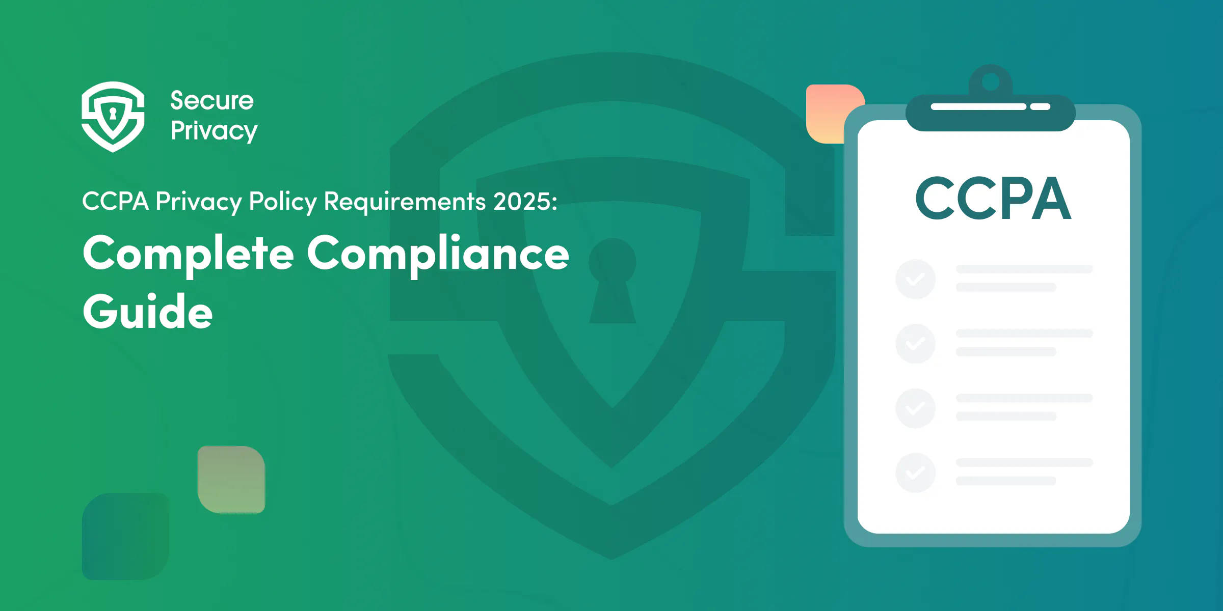 CCPA Privacy Policy Requirements 2025: Complete Compliance Guide