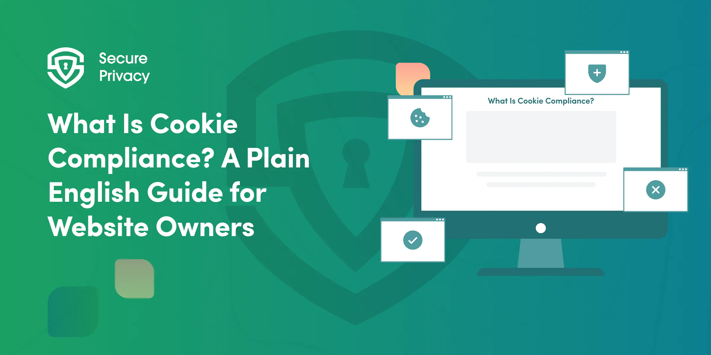 What Is Cookie Compliance? A Plain English Guide for Website Owners