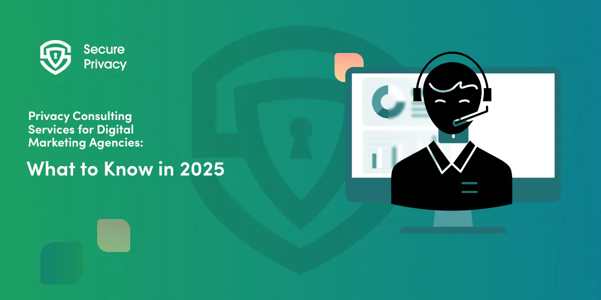 Privacy Consulting Services for Digital Marketing Agencies: What to Know in 2025