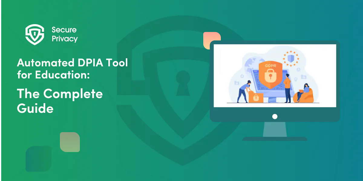 Automated DPIA Tool for Education: The Complete Guide