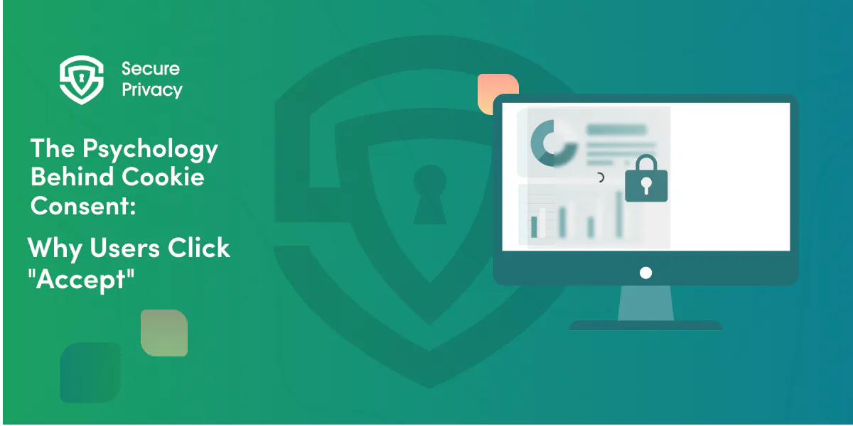 The Psychology Behind Cookie Consent: Why Users Click "Accept"