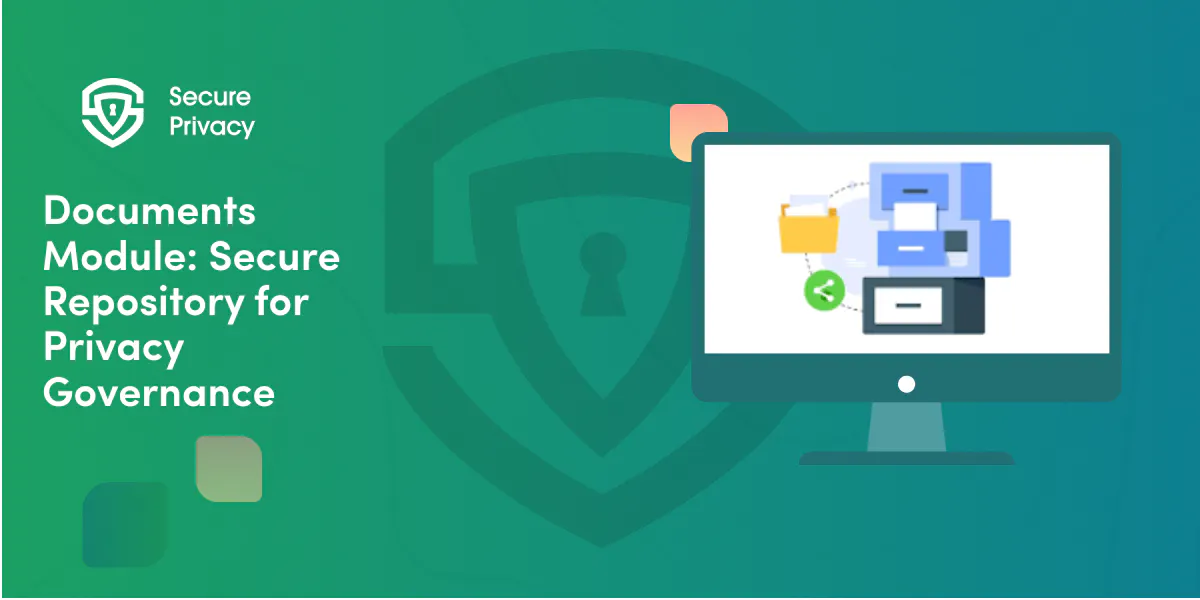 Documents Module – Secure Repository for Privacy Governance