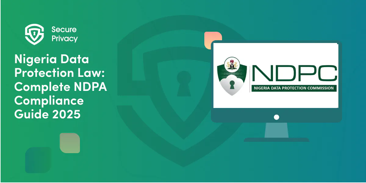 Nigeria Data Protection Law: Complete NDPA Compliance Guide 2025
