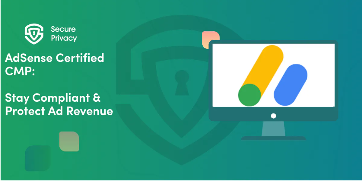 AdSense Certified CMP: How to Stay Compliant and Keep Your Ad Revenue Safe
