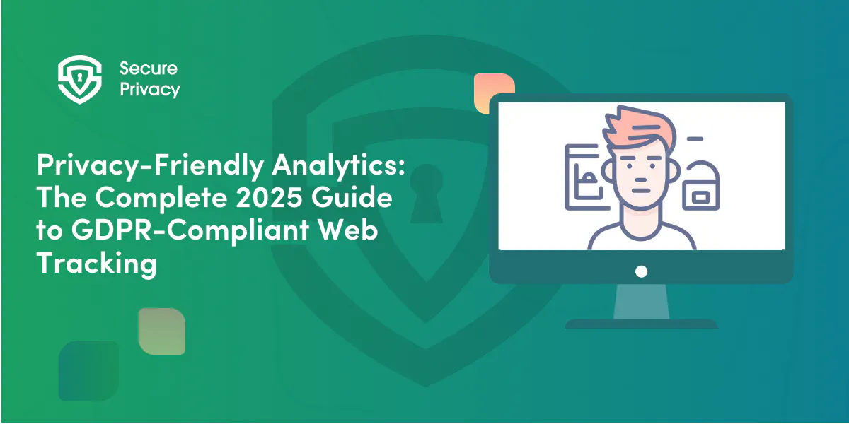 Privacy-Friendly Analytics: The Complete 2025 Guide to GDPR-Compliant Web Tracking