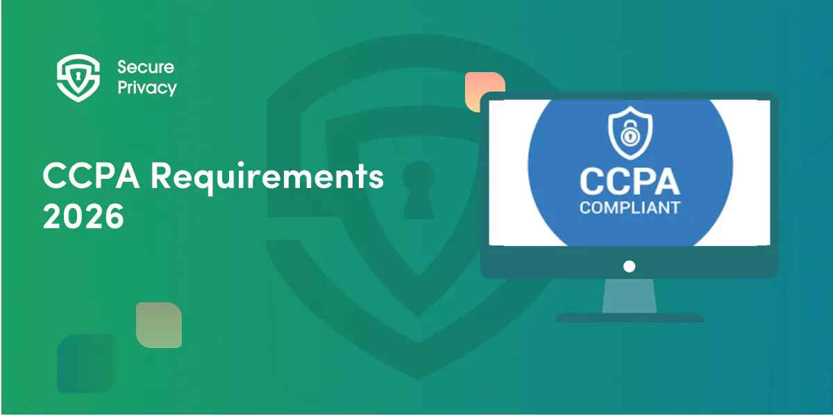 CCPA Requirements 2026: Complete Compliance Guide