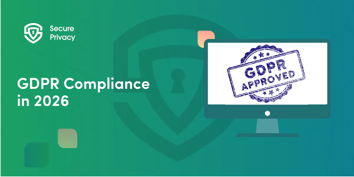 GDPR Compliance in 2026: The Complete Guide