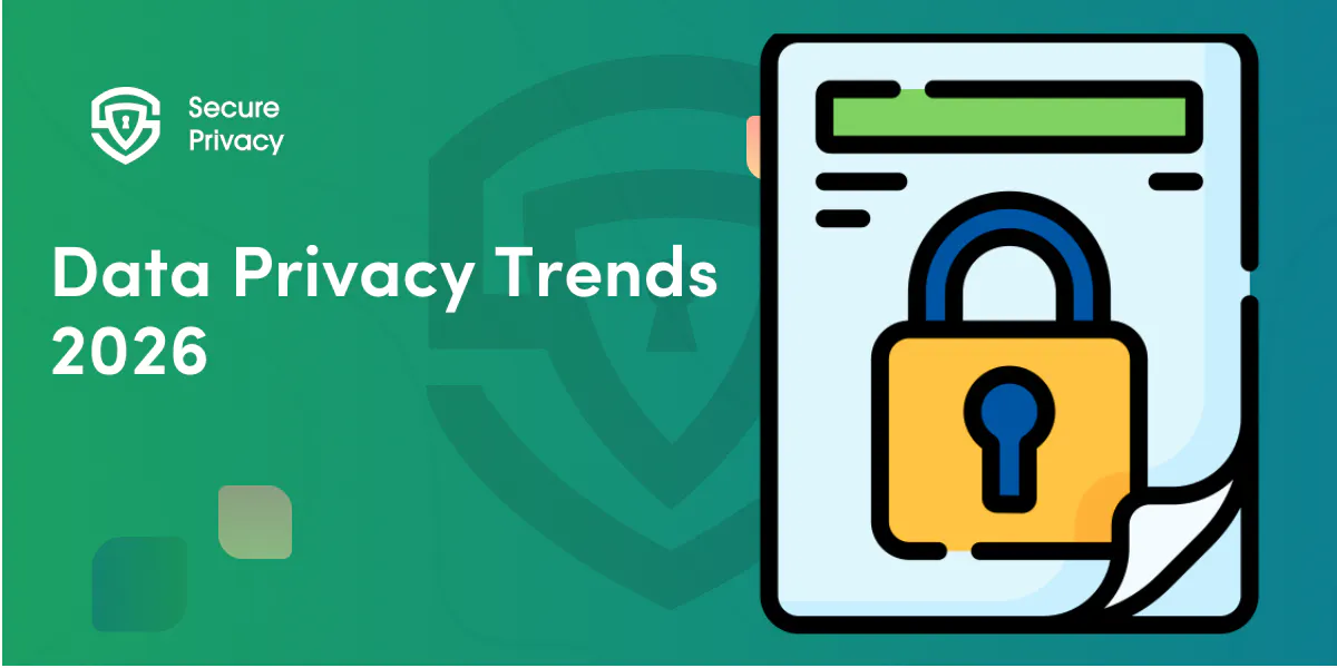 Data Privacy Trends 2026: What Every Business Needs to Know