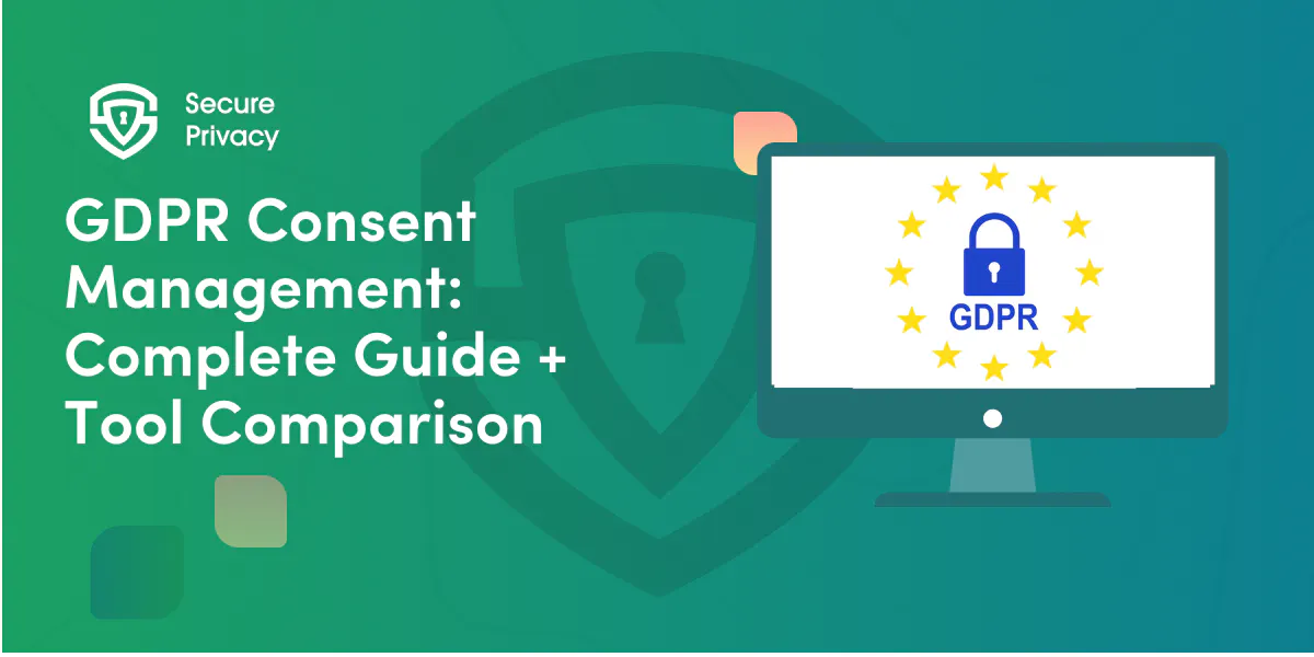 GDPR Consent Management: Complete Guide + Tool Comparison