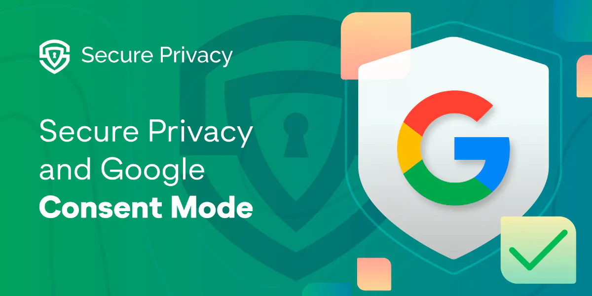 Secure Privacy and Google Consent Mode: Best CMP Tool for IAB TCF