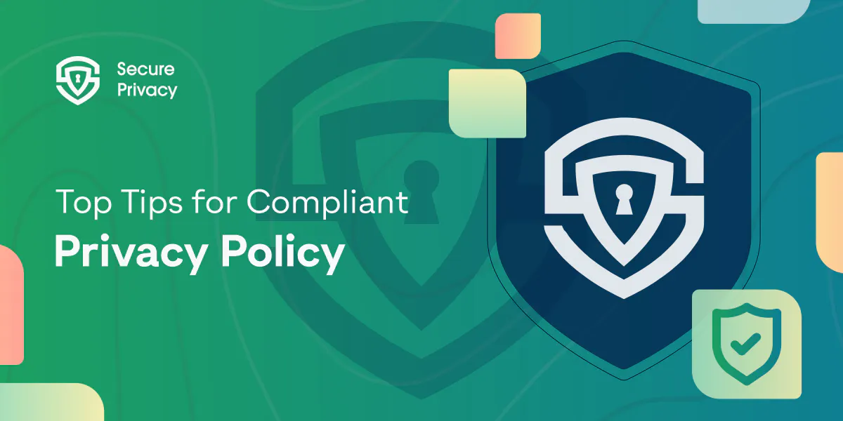 Top Tips for Compliant Privacy Policy