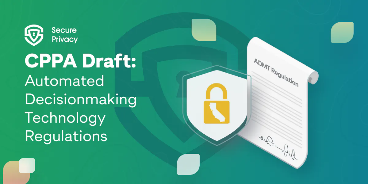 CPPA Releases Draft Automated Decisionmaking Technology Regulations: What Does the Proposed Regulatory Framework for Automated Decision-Making Technology Include?