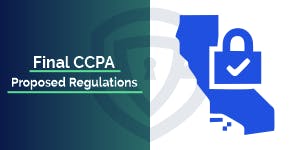 Final CCPA Proposed Regulations: The Ultimate Guide