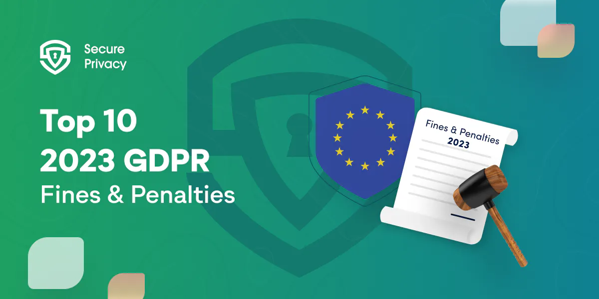 The Top 10 Biggest GDPR Fines and Penalties of 2023 [Updated December 2023]