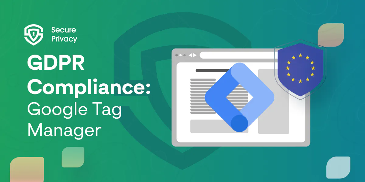 GDPR Compliance Made Easy: A Guide to Using Google Tag Manager