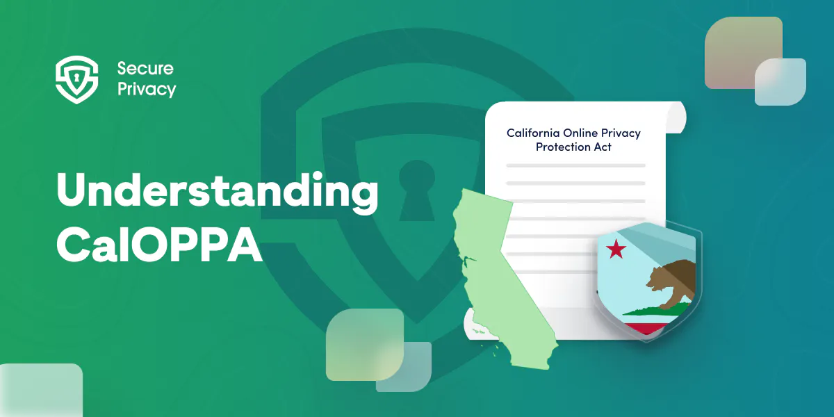 Understanding CalOPPA: The California Online Privacy Protection Act Explained