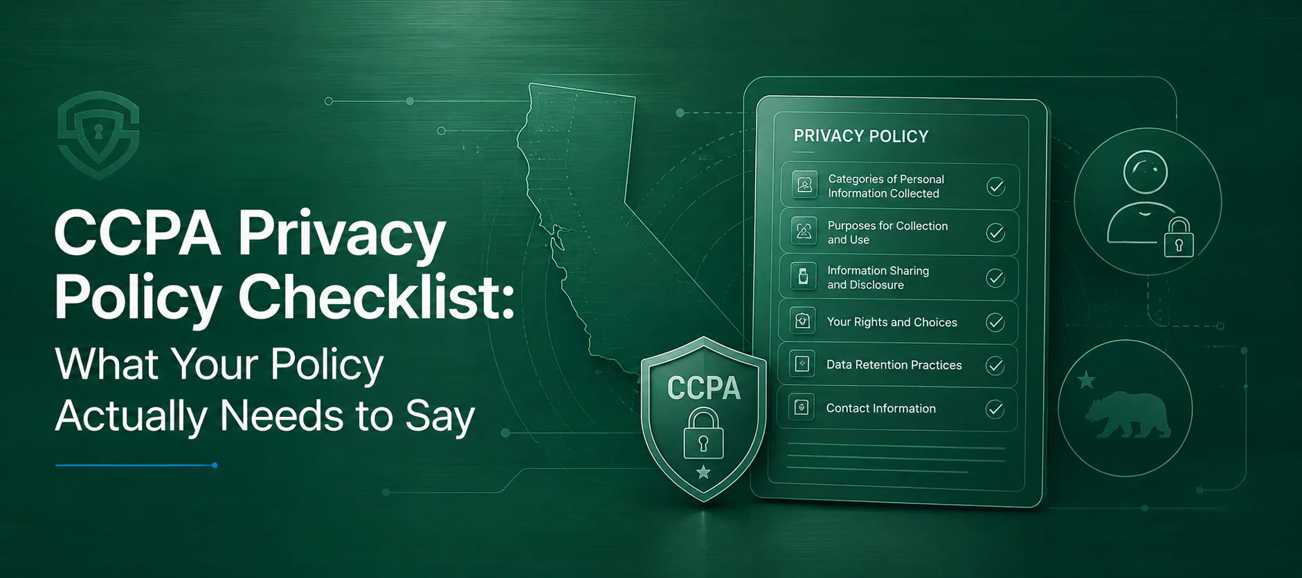 CCPA Privacy Policy Checklist: What Your Policy Actually Needs to Say