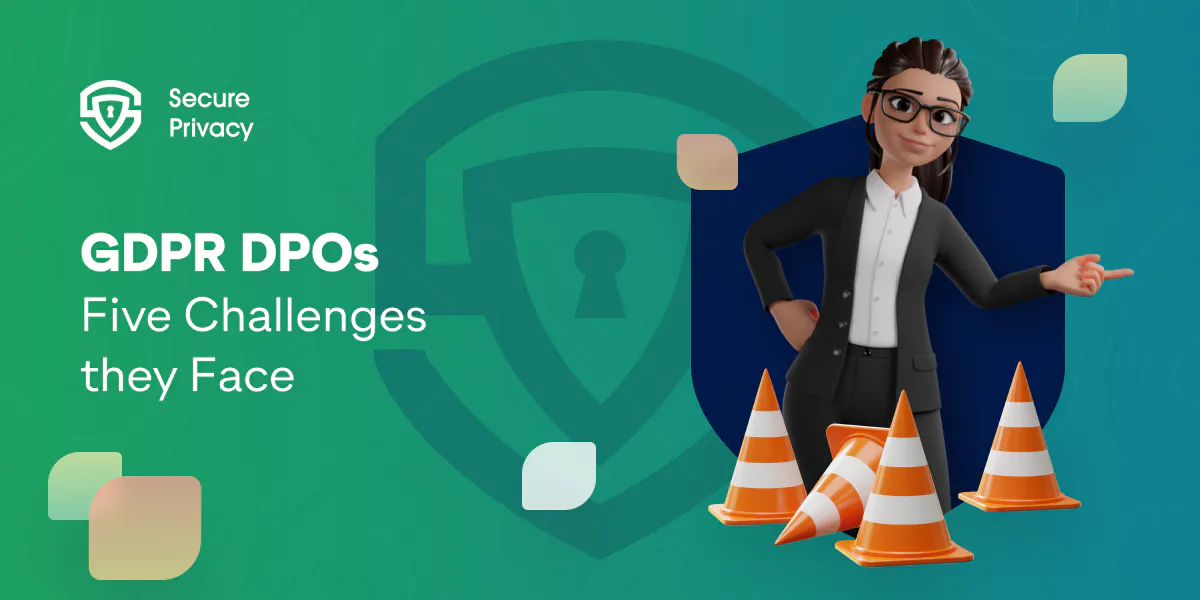 Five Problems that GDPR DPOs Face and How to Solve Them 