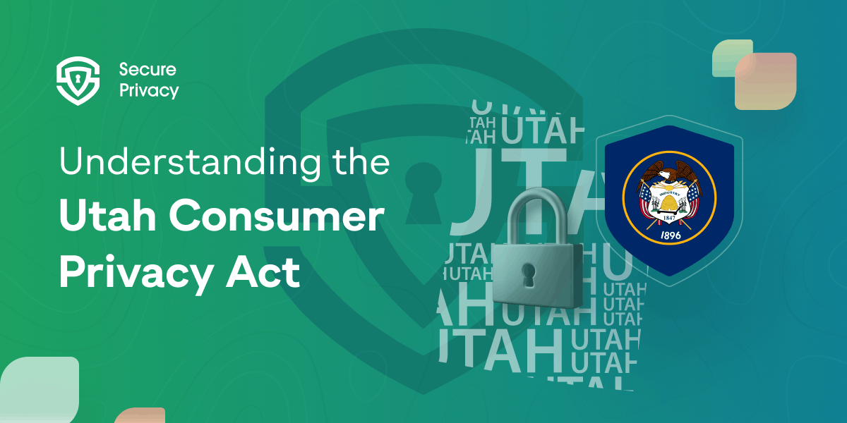 Understanding the Utah Consumer Privacy Act