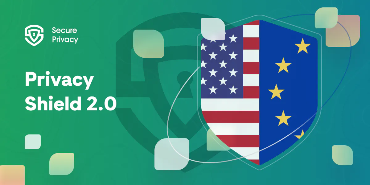 Privacy Shield 2.0: EU and U.S. agree to a new data transfer deal