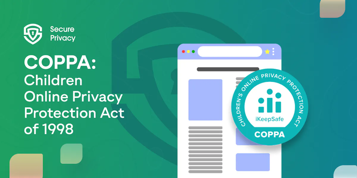 Children Online Privacy Protection Act of 1998 (COPPA): What It Means for You