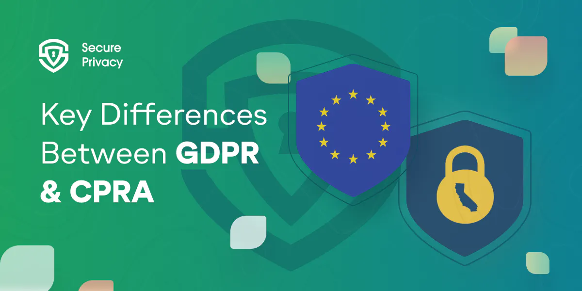 Understanding the Key Differences Between GDPR And CPRA