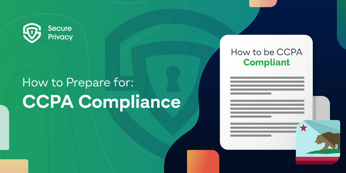 How To Prepare For CCPA Compliance: A Practical Guide