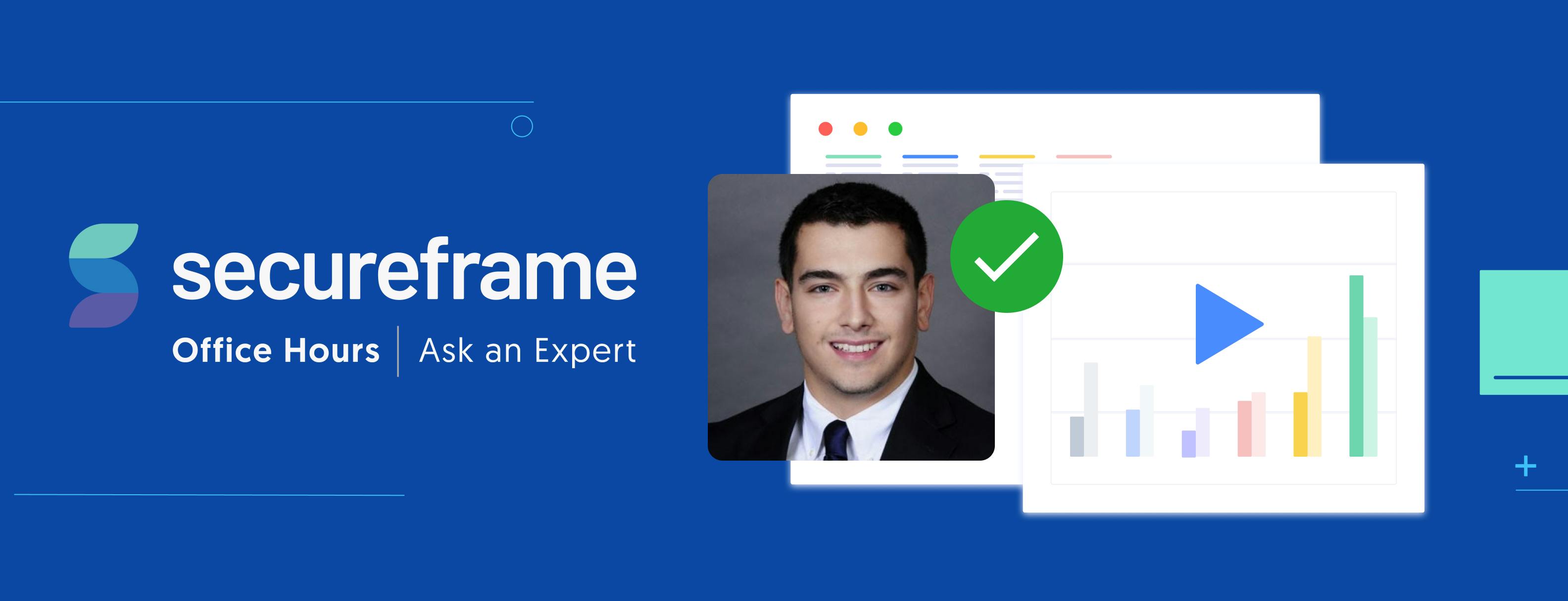 Secureframe Office Hours Recap: Answers to Your Questions About Evidence Collection, Security Training, and Annual Audits
