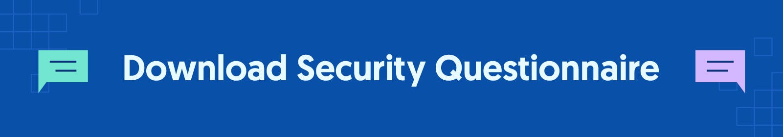 Dark blue rectangle with text reading: Download Security Questionnaire