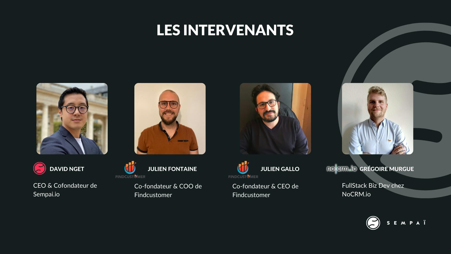 David Nget, Sempaï, Julien Fontaine, Julien Gallo, Findcustomer, Gregoire Murge, NoCRM.io