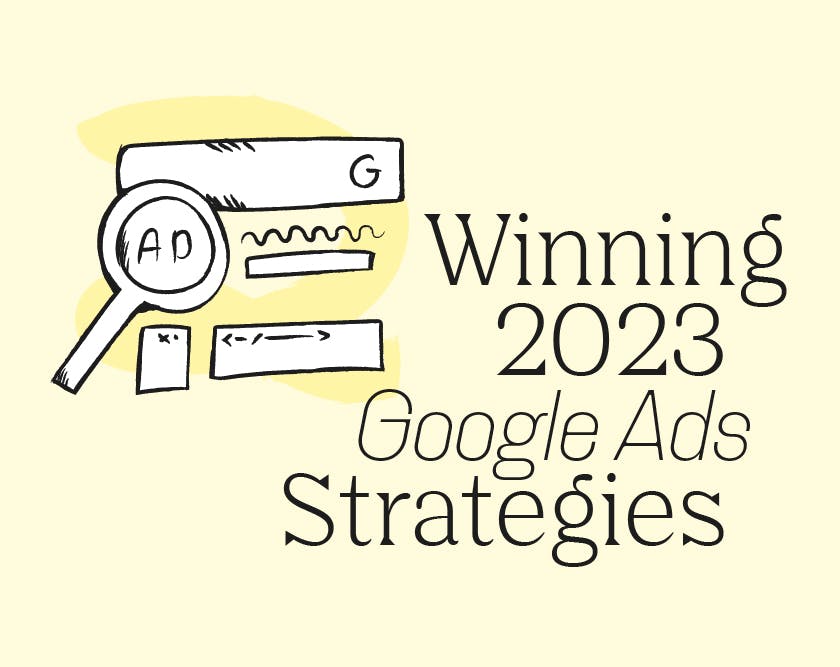 Solid 2023 Google Ads Strategies That Work For Our Clients