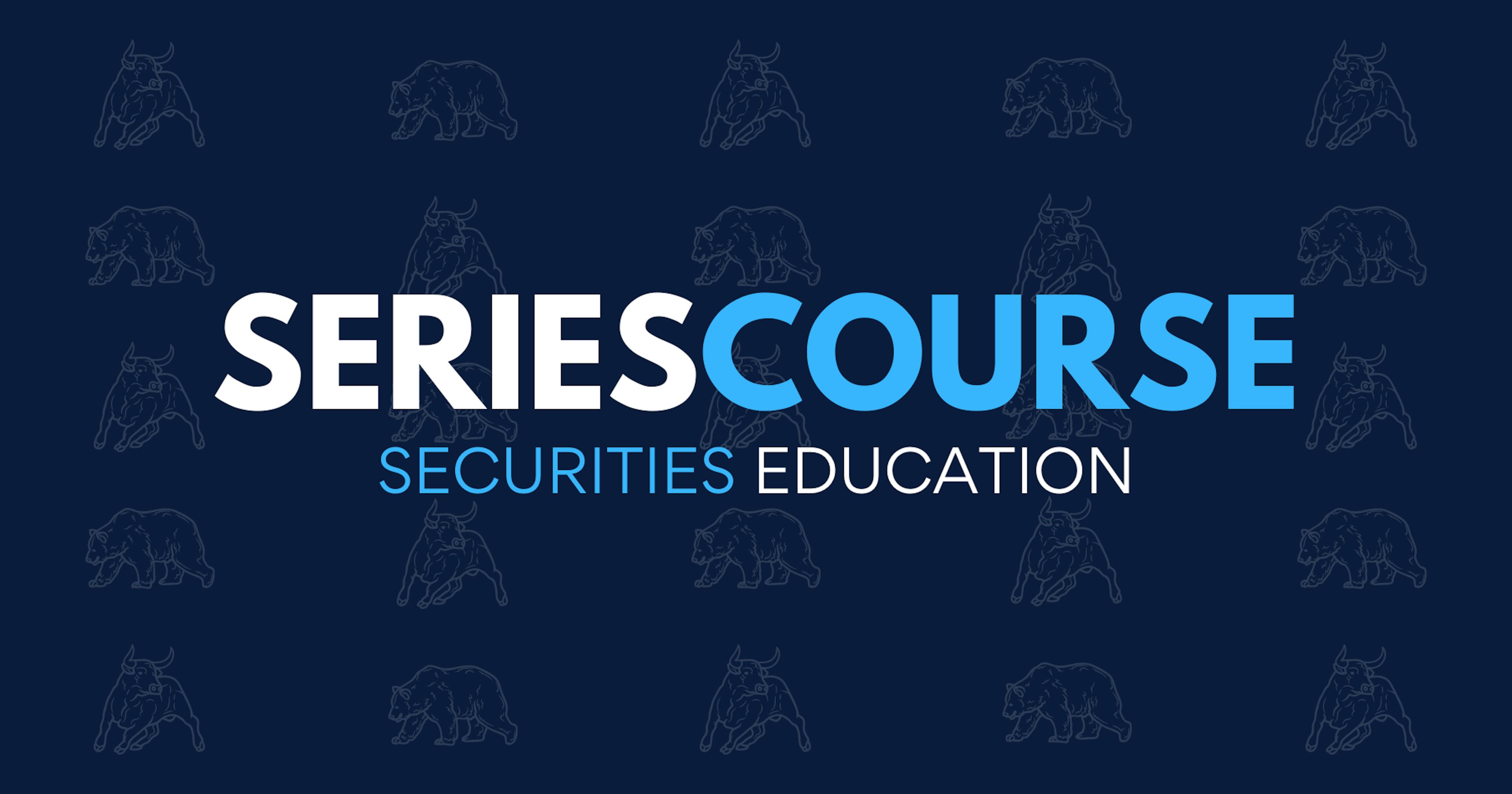 Series Course - Securities Education, Securities Industry Essentials / SIE, Series 7, Series 63, Stockbroker Licensing