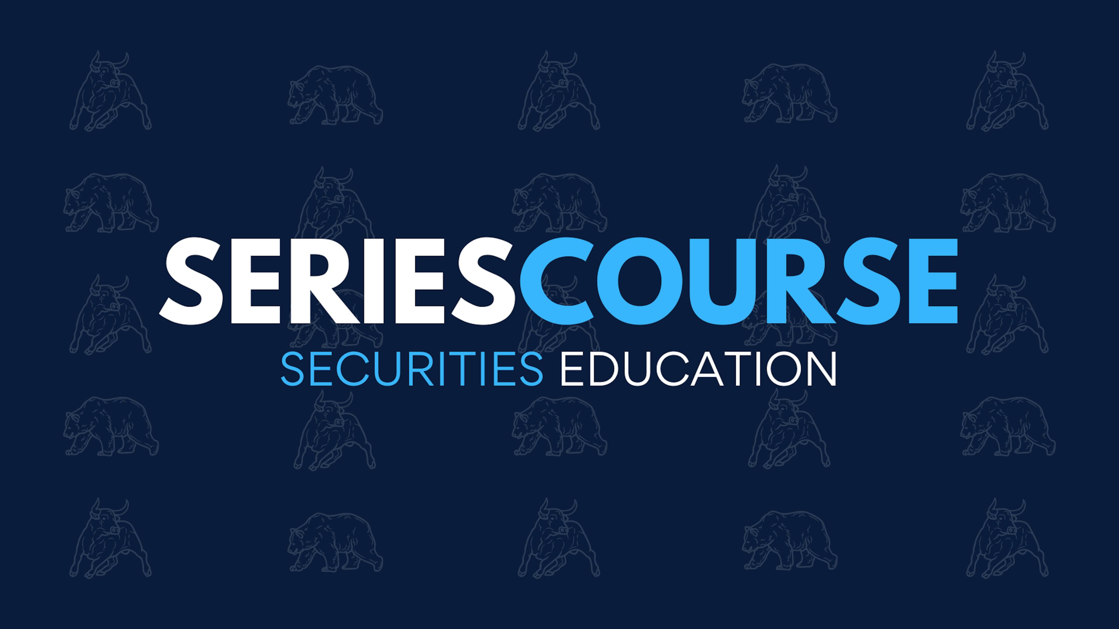 Series Course - Securities Education, Securities Industry Essentials / SIE, Series 7, Series 63, Stockbroker Licensing