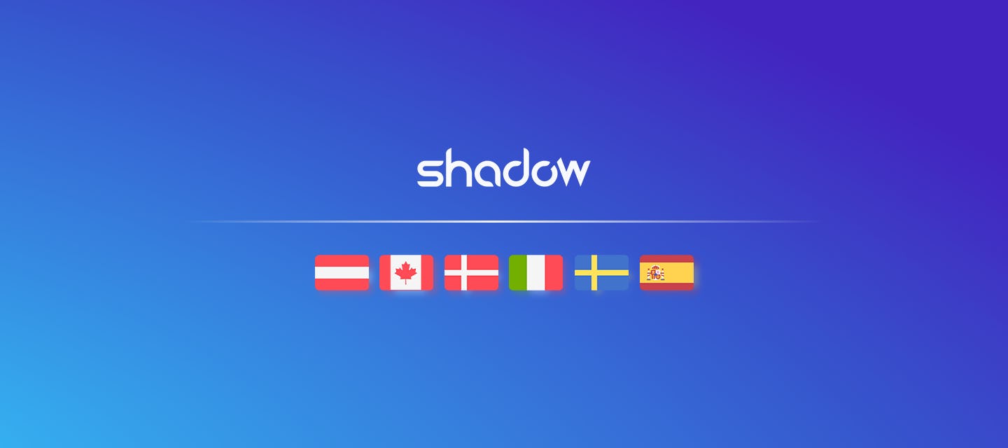 SHADOW’s services rolling out in new markets starting today