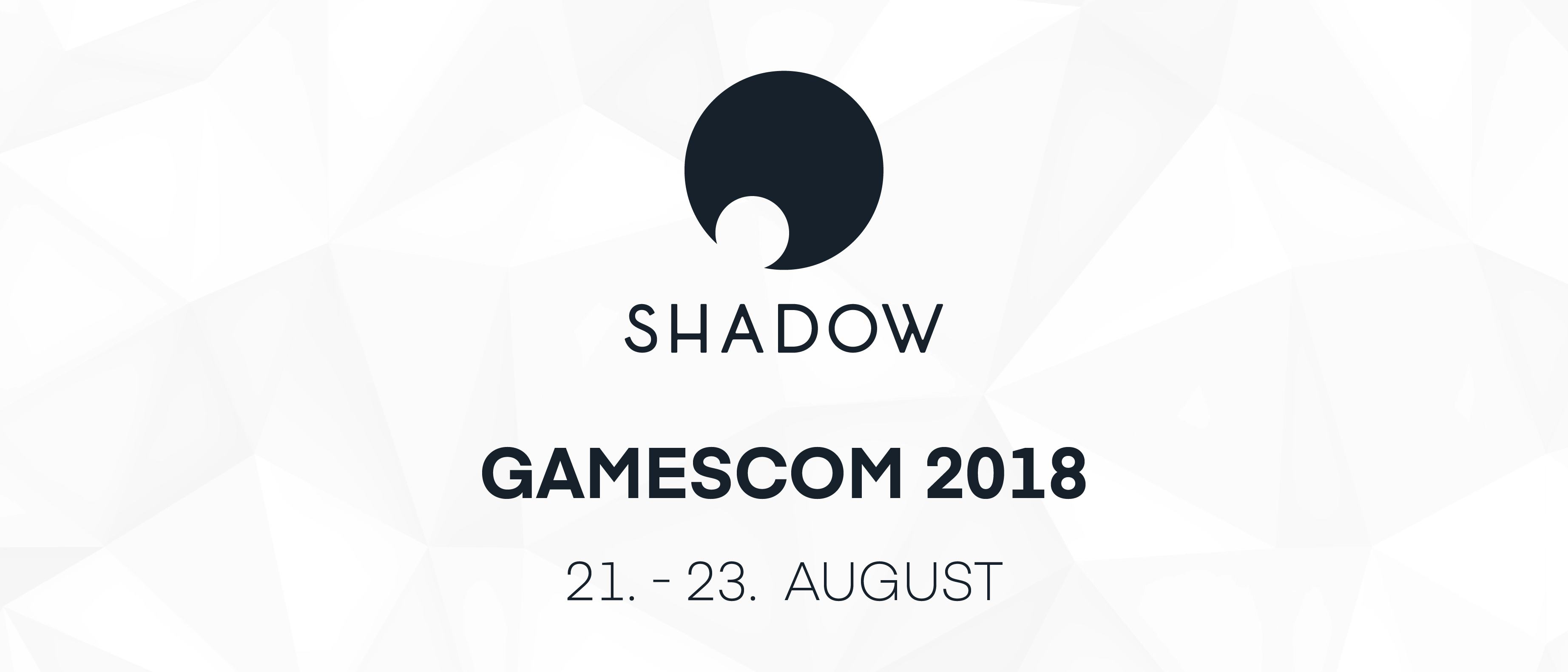 Dein Shadow-Guide zur gamescom