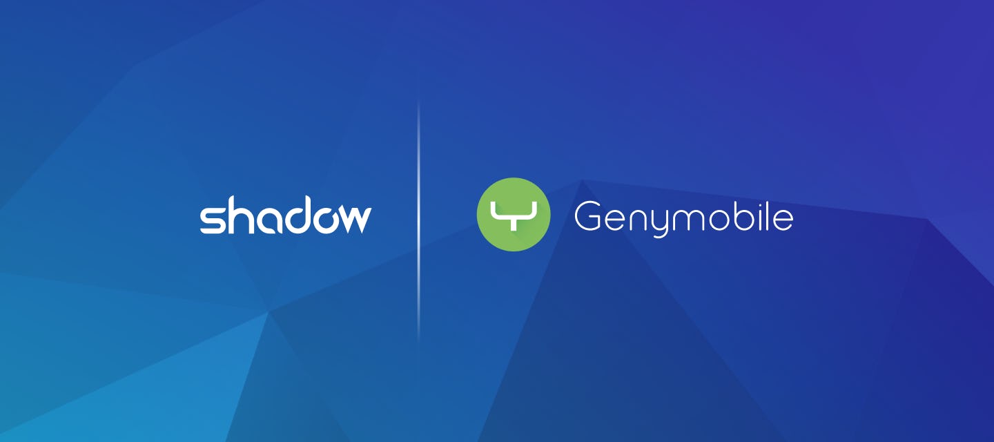 SHADOW acquisisce Genymobile e la sua soluzione "Android come servizio", Genymotion