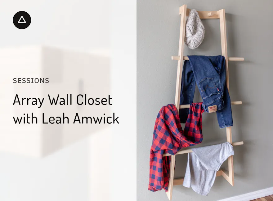 Array Wall Closet with Leah Amick | Shaper Sessions