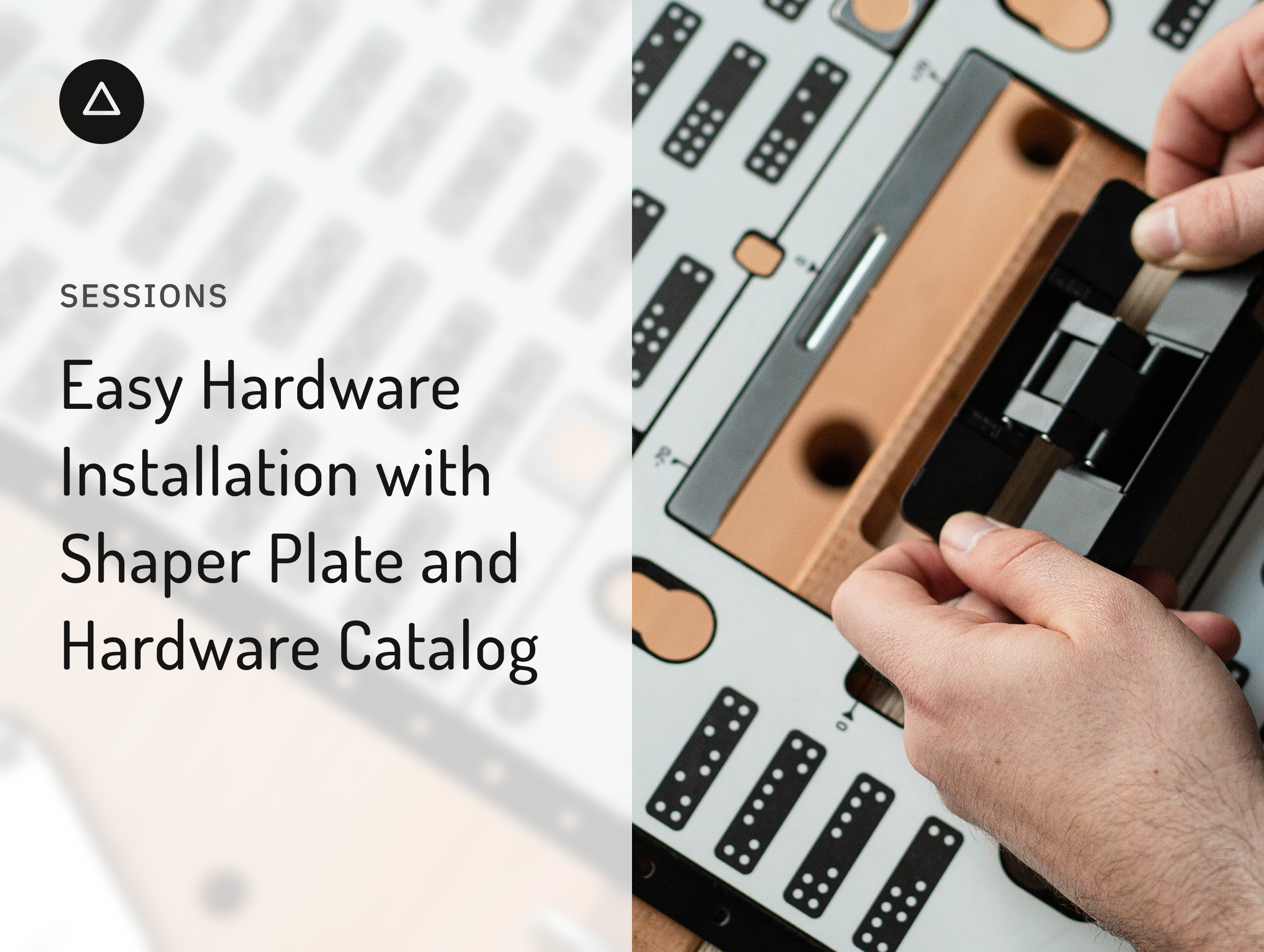Easy Hardware Installation with Shaper Plate and Hardware Catalog