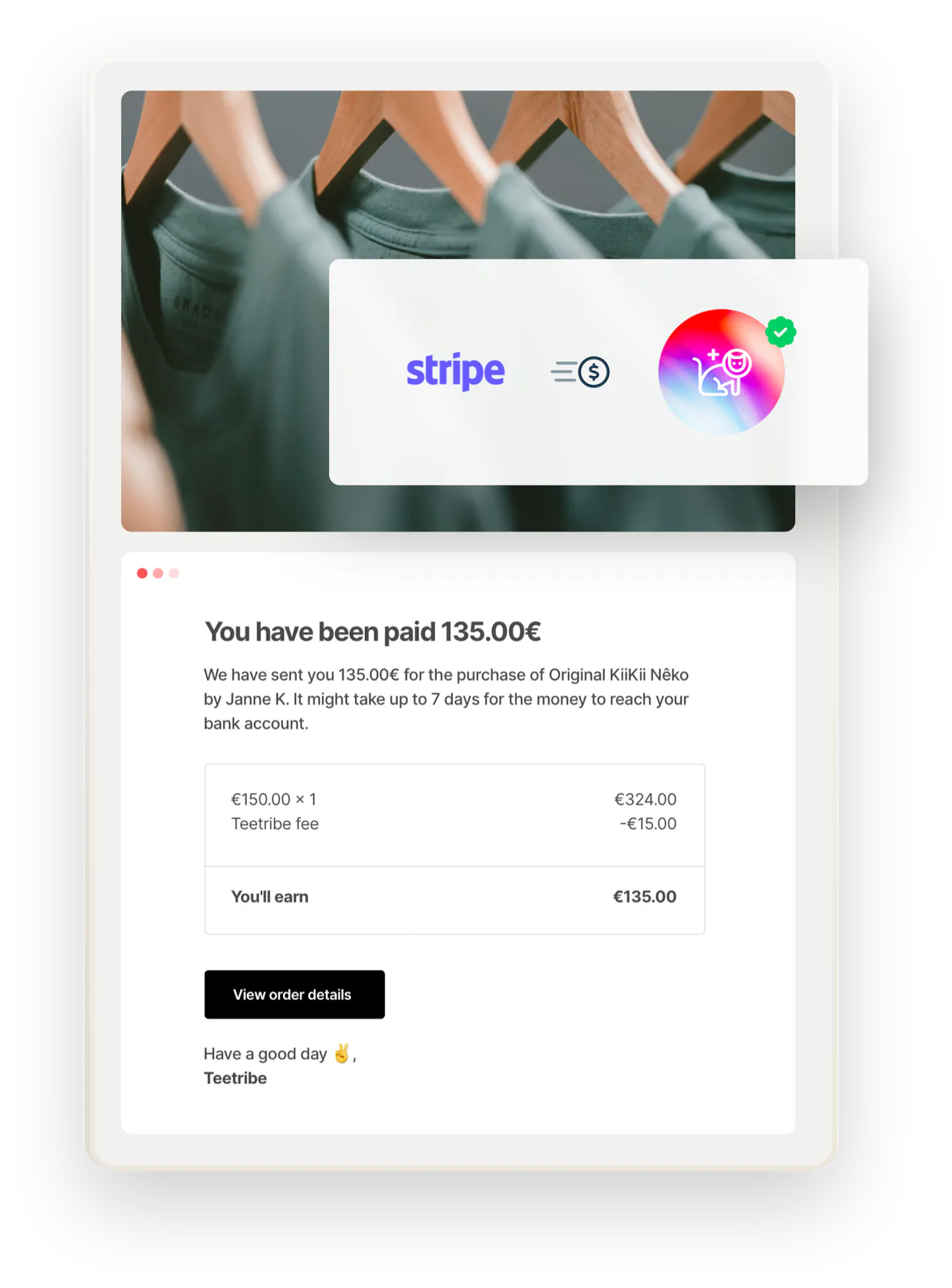 An email notification from the sample marketplace Teetribe tells a seller that they've received a payment for a purchase. Overlaid is a box with a Stripe logo and a money transfer symbol, denoting that Stripe takes care of payouts.